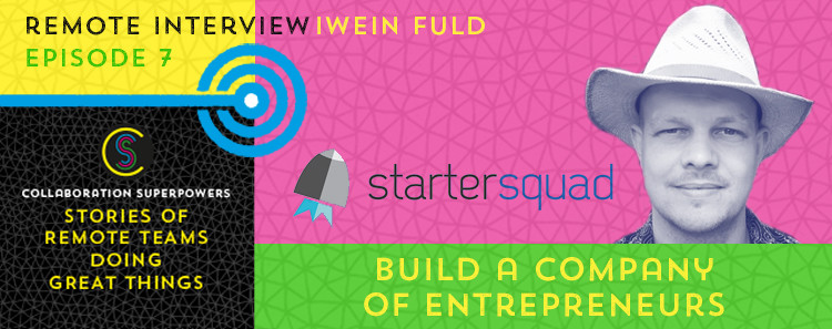 7 - Iwein Fuld of StarterSquad on the Collaboration Superpowers podcast