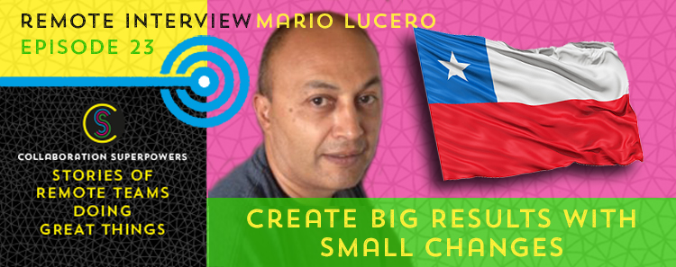 23 – Create Big Results With Small Changes With Mario Lucero