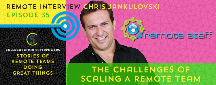 35 - Chris Jankulovski of Remote Staff on the Collaboration Superpowers podcast