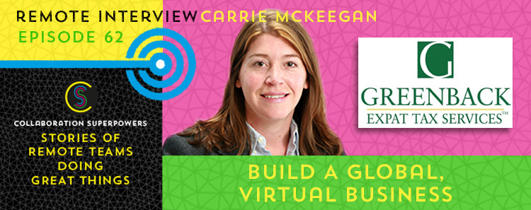 62 - Carrie McKeegan of Greenback Expat Tax Services on the Collaboration Superpowers podcast