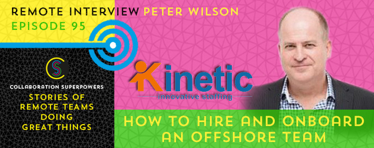 95 - Peter Wilson of KIStaffing on the Collaboration Superpowers podcast