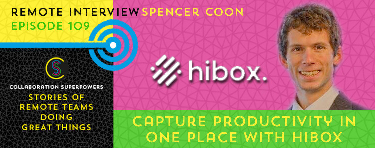 109 - Spencer Coon of Hibox on the Collaboration Superpowers podcast