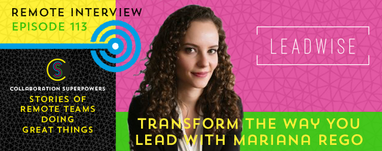 113 – Tranform The Way You Lead With Mariana Rego Of Leadwise