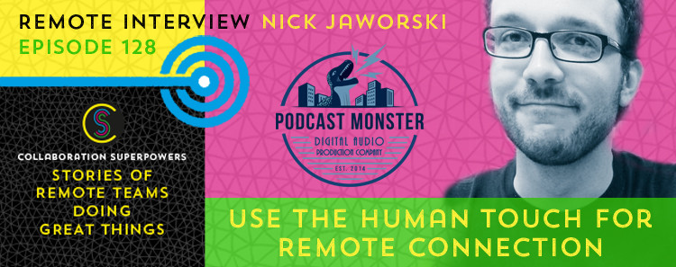 128 - Nick Jaworski of Podcast Monster on the Collaboration Superpowers podcast