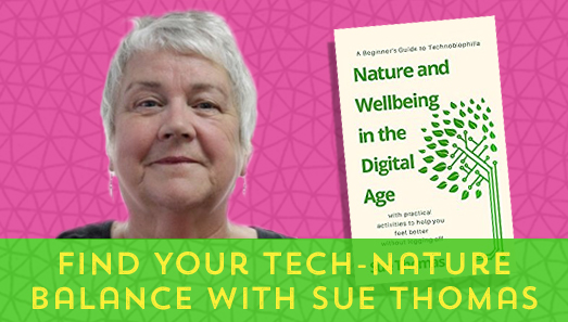 Find Your Tech-Nature Balance With Sue Thomas