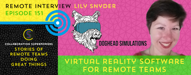 151 - Lily Snyder of Doghead Simulations on the Collaboration Superpowers podcast
