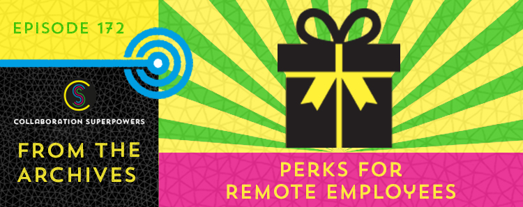 172 – From The Archives: Perks For Remote Employees