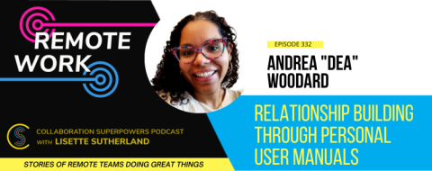 Dea Woodard shares insights on creating personal user manuals in remote work, its downsides, and how it fosters authenticity.